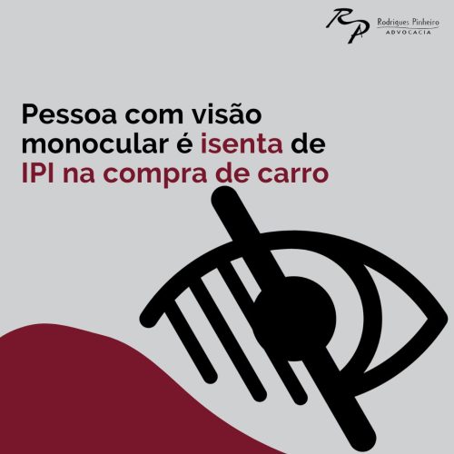 visão monocular é isenta de IPI